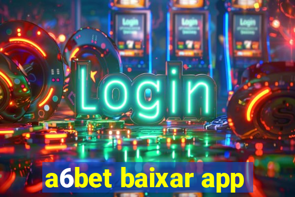a6bet baixar app